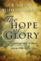 The Hope of Glory: Seeing the World from Heaven's View 1615217320 Book Cover