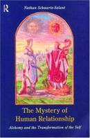 The Mystery of Human Relationship: Alchemy and the Transformation of Self 0415153891 Book Cover