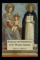 Existence and Subsistence in St. Thomas Aquinas: Against Gilsonian Metaphysics 1072061627 Book Cover