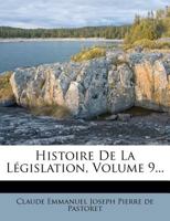 Histoire De La Législation, Volume 9 1142374262 Book Cover