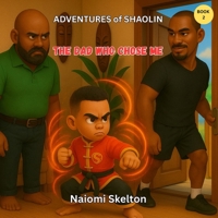 Adventures of Shao Lin: The Dad Who Chose Me B0F6YJVN1W Book Cover