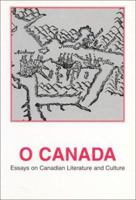 O Canada: Essays on Canadian Literature and Culture 8772883766 Book Cover