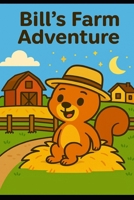 Bill's Farm Adventure B0FRF872D4 Book Cover