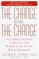 The Change Before the Change : Everything You Need to Know to Stay Healthy in the Decade Before Menopause 055310876X Book Cover