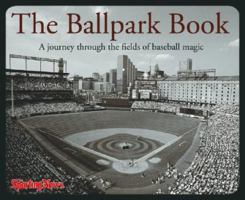 The Ballpark Book : A Journey Through the Fields of Baseball Magic 0892046333 Book Cover
