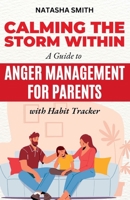 Calming The Storm Within: A Guide to Anger Management for Parents B0C6W48CSD Book Cover