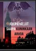 Joka ei ollut saapa kuninkaan arvoa: Antikristus paljastettu? 9528007643 Book Cover