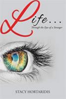 Life. . . .: Through the Eyes of a Stranger 1947355163 Book Cover