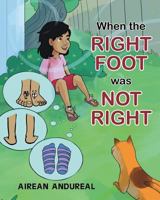 When the Right Foot Was Not Right 1682132234 Book Cover