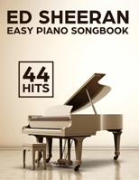 Ed Sheeran Piano Songbook: 44 Easy Hits B0F4BFK16J Book Cover