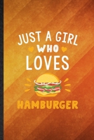 Just a Girl Who Loves Hamburger: Funny Blank Lined Burger Cook Baker Chef Notebook/ Journal, Graduation Appreciation Gratitude Thank You Souvenir Gag Gift, Fashionable Graphic 110 Pages 1709983884 Book Cover