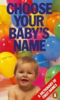 Choose Your Babys Name: A Dictionary of First Names 185471080X Book Cover