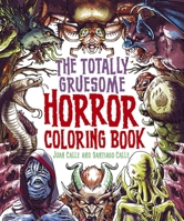 The Totally Gruesome Horror Coloring Book 1398843423 Book Cover