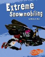 Extreme Snowmobiling (To the Extreme) 0736854657 Book Cover