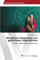 Berufliche Integration von gehörlosen Jugendlichen: Chancen, Möglichkeiten und Barrieren 3639675789 Book Cover