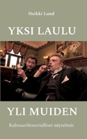 Yksi laulu yli muiden: Kulttuurihistorialliset näytelmät 9528068790 Book Cover