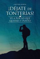 �D�jate de tonter�as!: �Ve a por lo que quieres y punto! 153009612X Book Cover