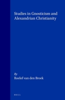 Studies in Gnosticism and Alexandrian Christianity (Nag Hammadi and Manichaean Studies) 9004106545 Book Cover