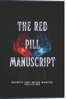 The Red Pill Manuscript: Secrets They Never Wanted You to See (Forbidden Archives) B0FR1RG3CJ Book Cover