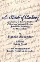A Book of Cookery for dressing of Several Dishes of Meat and making of Several Sauces and Seasoning for Meat or Fowl 1782010742 Book Cover