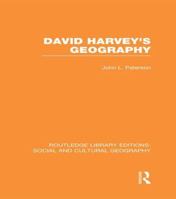 David Harvey's Geography (RLE Social & Cultural Geography) 1138990604 Book Cover