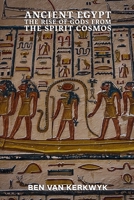 Ancient Egypt, The Rise of Gods From the Spirit Cosmos (Egyptian Cosmos Trilogy) B0GZX2TBKS Book Cover