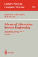 Advanced Information Systems Engineering: 7th International Conference, CAiSE '95, Jyväskylä, Finland, June 12 - 16, 1995. Proceedings (Lecture Notes in Computer Science) 3540594981 Book Cover