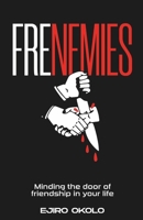 FRENEMIES: Minding The Door Of Friendship In Your Life B0FR4Q7V7V Book Cover