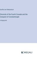 Chronicle of the Fourth Crusade and the Conquest of Constantinople: in large print 3387048459 Book Cover
