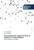 Convexity and Types of Arcs & Nodes in Fuzzy Graphs 3639862147 Book Cover