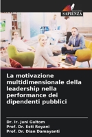 La motivazione multidimensionale della leadership nella performance dei dipendenti pubblici 6206224481 Book Cover