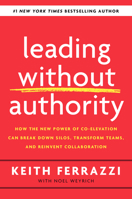 Leading Without Authority: How Every One of Us Can Build Trust, Create Candor, Energize Our Teams, and Make a Difference 0525575669 Book Cover