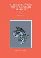 Tiede-etsivä Leo Munchausenin tapaukset: Tiederomaani (Finnish Edition) 9528009093 Book Cover