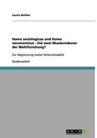 Homo sociologicus und Homo oeconomicus - Die zwei Musterm�nner der Wahlforschung?: Zur Abgrenzung zweier Akteursmodelle 3656061459 Book Cover