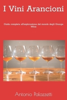 I Vini Arancioni: Guida completa all'esplorazione del mondo degli Orange Wine B0CF4FRLH5 Book Cover