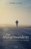 Der Morgenwanderer: Die späte Passion des Stellaners Stefan Oppenberg 3741243345 Book Cover