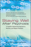 Staying Well After Psychosis: A Cognitive Interpersonal Approach to Recovery and Relapse Prevention 0470021845 Book Cover