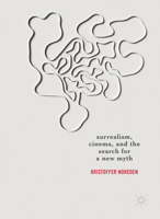 Surrealism, Cinema, and the Search for a New Myth 3319555006 Book Cover