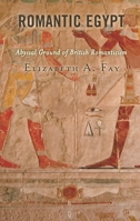 Romantic Egypt: Abyssal Ground of British Romanticism 1793635692 Book Cover