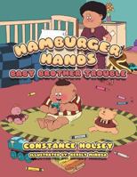 Hamburger Hands: Baby Brother Trouble 1493146505 Book Cover