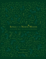 Songs Of The North Woods: As Sung  By O.j. Abbott And Collected By Edith Fowke 1552380777 Book Cover