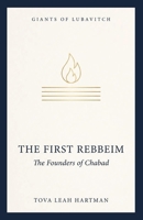 The First Rebbeim: The Founders of Chabad (Giants of Lubavitch) B0H76135BZ Book Cover