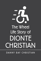 The Wheel Life Story of Dionte Christian 1664167234 Book Cover