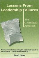 Lessons From Leadership Failures: The Greenfields Approach 0759651779 Book Cover