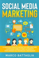 Social Media Marketing: Il Manuale Pratico Definitivo per Lanciare Campagne Pubblicitarie Altamente Performanti su Facebook e Instagram B08LJN1938 Book Cover