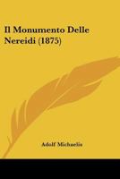 Il Monumento Delle Nereidi (1875) 1120435110 Book Cover