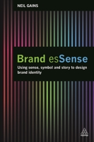 Brand EsSense: Using Sense, Symbol and Story to Design Brand Identity 0749470011 Book Cover