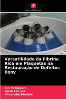 Versatilidade da Fibrina Rica em Plaquetas na Restauração de Defeitos Bony 620354485X Book Cover