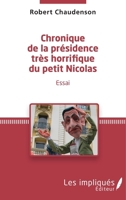 Chronique de la présidence très horrifique du petit Nicolas: Essai (French Edition) 2343047154 Book Cover