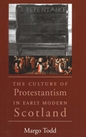 The Culture of Protestantism in Early Modern Scotland 0300198116 Book Cover